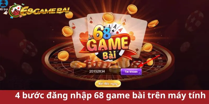 4 bước đăng nhập 68 game bài nhanh chóng trên máy tính