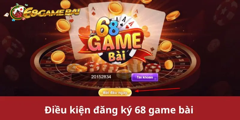 4 điều kiện đăng ký 68 game bài cần tuân thủ